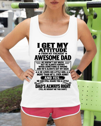 I GET MY ATTITUDE FROM MY FREAKIN’ AWESOME DAD - GIFT FROM DAD -NIKI00 (SKU2609-142-00)