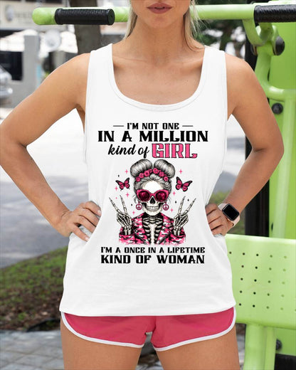I'M NOT ONE IN A MILLION KIND OF GIRL I'M A ONCE IN A LIFETIME KIND OF WOMAN -T SHIRT - GIFT FOR WOMEN - NIK00 (SKU2605-94)