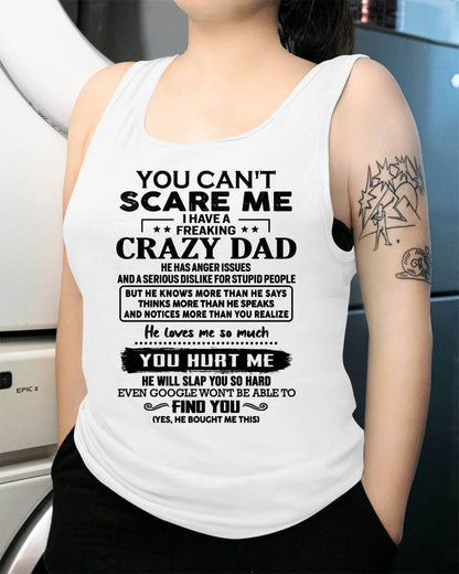 You Can’t Scare Me I Have a Freaking Crazy Dad T-Shirt - Gift From Dad - KATE00 (SKU10-178-00)