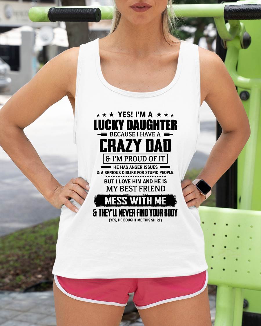 YES! I'M A LUCKY DAUGHTER BECAUSE I HAVE A CRAZY DAD - GIFT FROM DAD -NIKI00 (SKU2607-353-00)