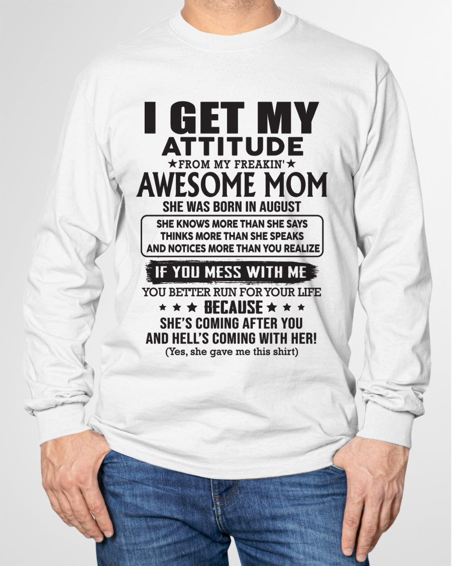 AUGUST - I GET MY ATTITUDE FROM AWESOME MOM - to my son from Mom - KATE08 (SKU08-17-08)