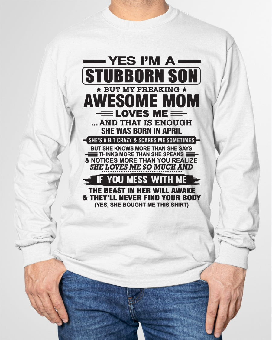 Yes I’m A Stubborn Son T-Shirt – Birthday Gift From April Mom / Woman - KATE04 (SKU10-145-04)