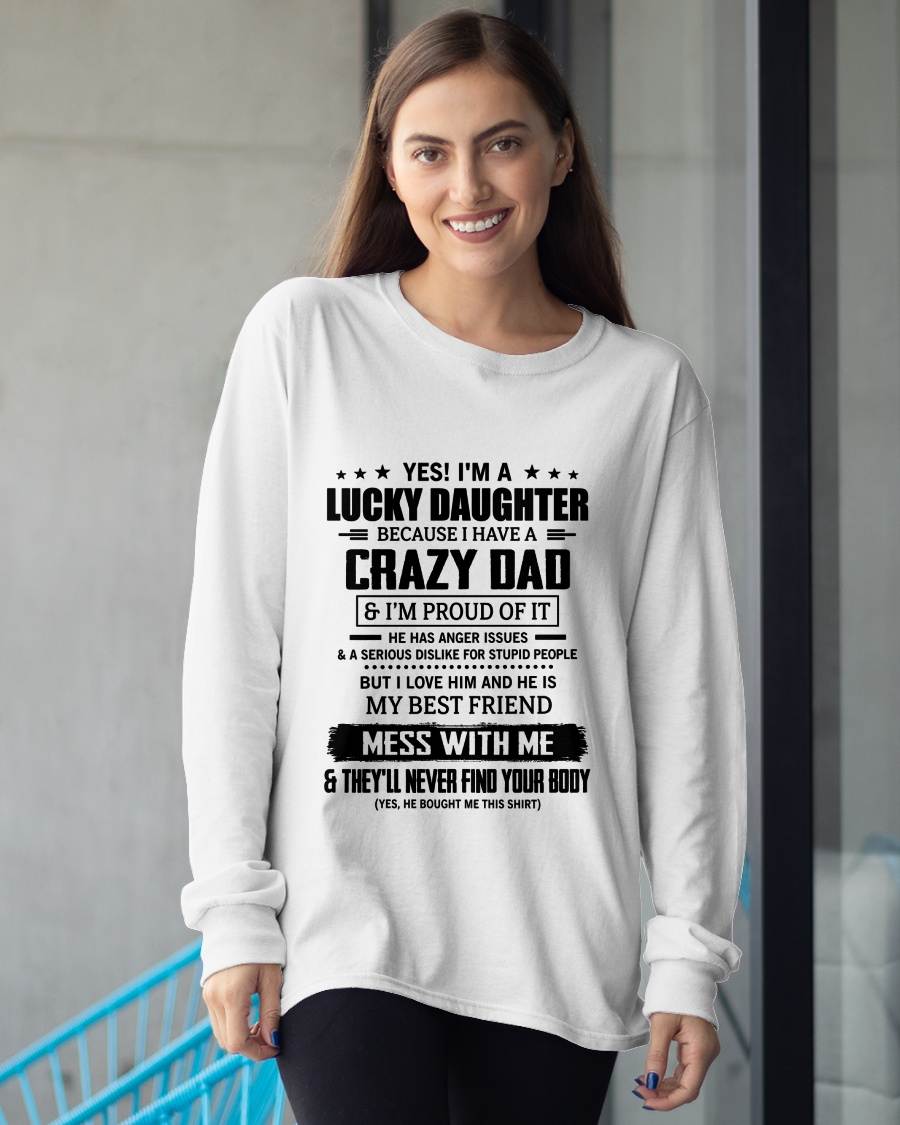 YES! I'M A LUCKY DAUGHTER BECAUSE I HAVE A CRAZY DAD - GIFT FROM DAD -NIKI00 (SKU2607-353-00)