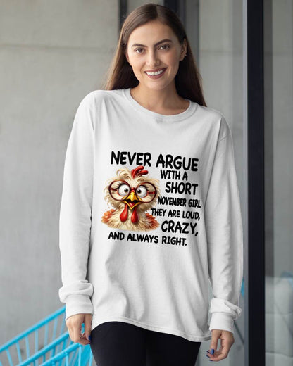 NOVEMBER GIRL - NEVER ARGUE WITH A SHORT JULY GIRL THEY ARE LOUD, CRAZY, AND ALWAYS RIGHT. - GIFT FOR WOMEN - NIKI11 (SKU2605-164-11)