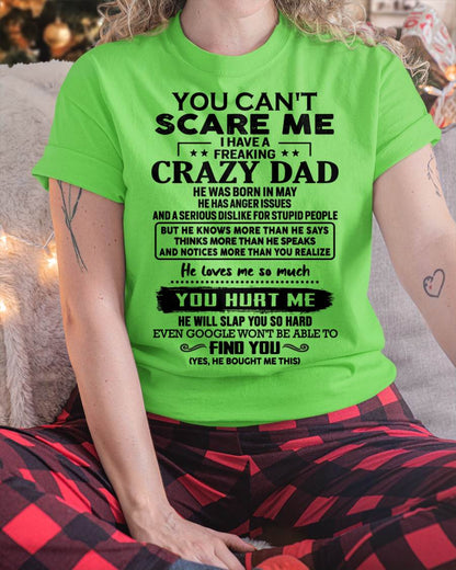 May - You Can’t Scare Me I Have a Freaking Crazy Dad T-Shirt - Gift From Dad - KATE05 (SKU10-178-05)