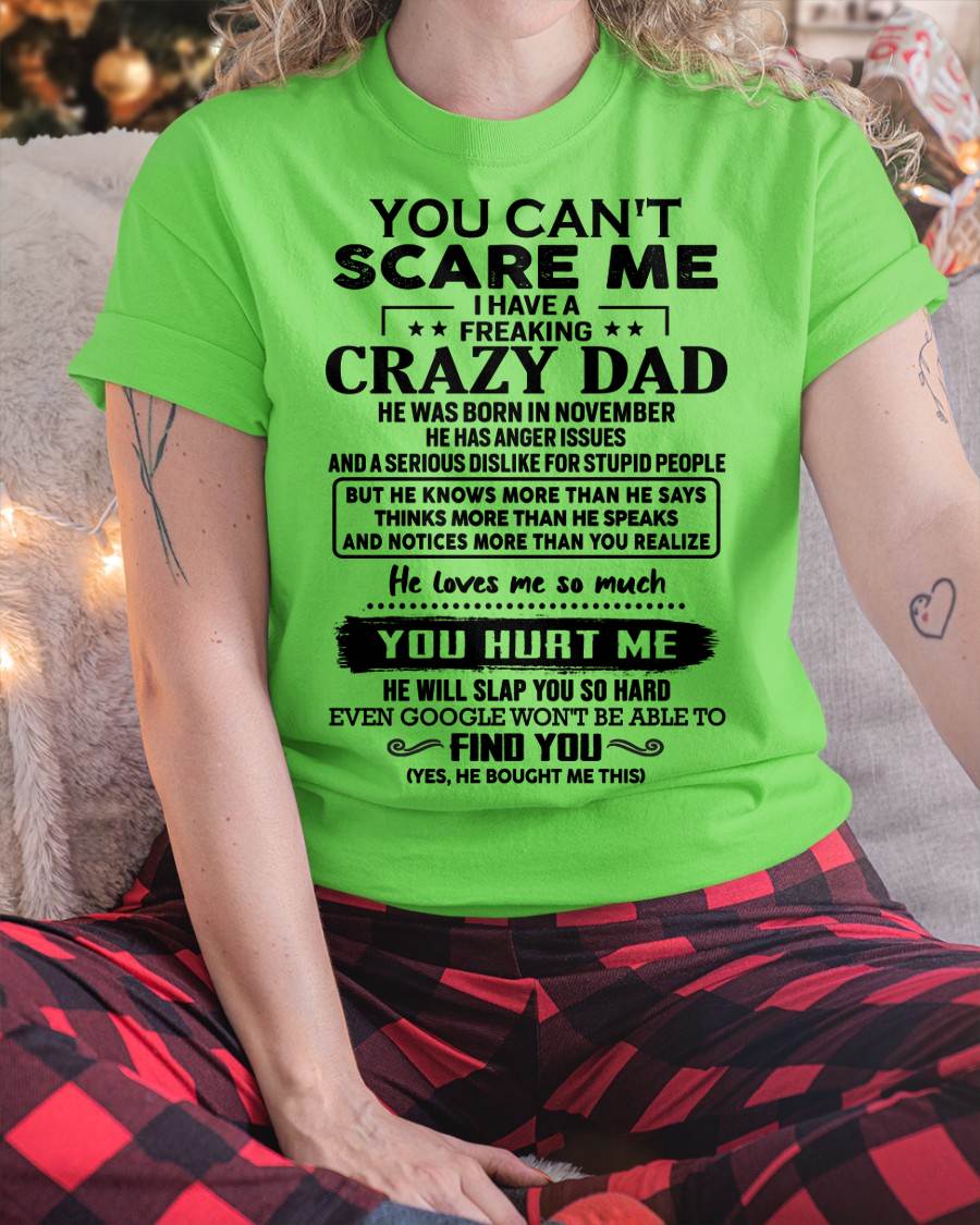 November - You Can’t Scare Me I Have a Freaking Crazy Dad T-Shirt - Gift From Dad - KATE11 (SKU10-178-11)