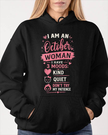 I AM AN OCTOBER WOMAN  I HAVE  3 MOODS:  KIND  QUIET  DON'T TRY MY PATIENCE - T SHIRT- GIFT FOR WOMEN -NIKI10 (SKU2606-49-10)