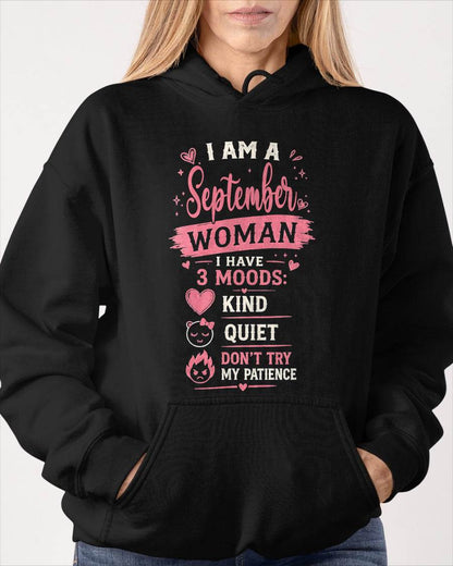I AM A SEPTEMBER WOMAN  I HAVE  3 MOODS:  KIND  QUIET  DON'T TRY MY PATIENCE - T SHIRT- GIFT FOR WOMEN -NIKI09 (SKU2606-49-09)