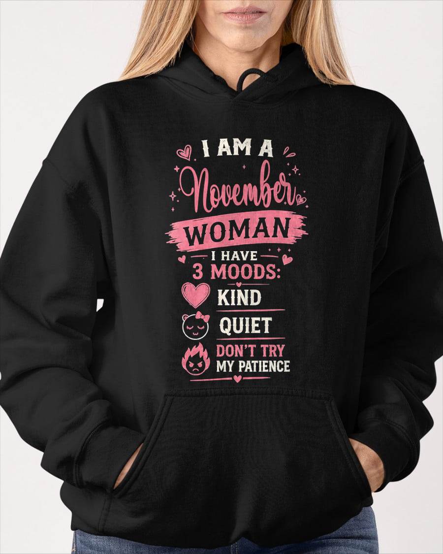 I AM A NOVEMBER WOMAN  I HAVE  3 MOODS:  KIND  QUIET  DON'T TRY MY PATIENCE - T SHIRT- GIFT FOR WOMEN -NIKI11 (SKU2606-49-11)