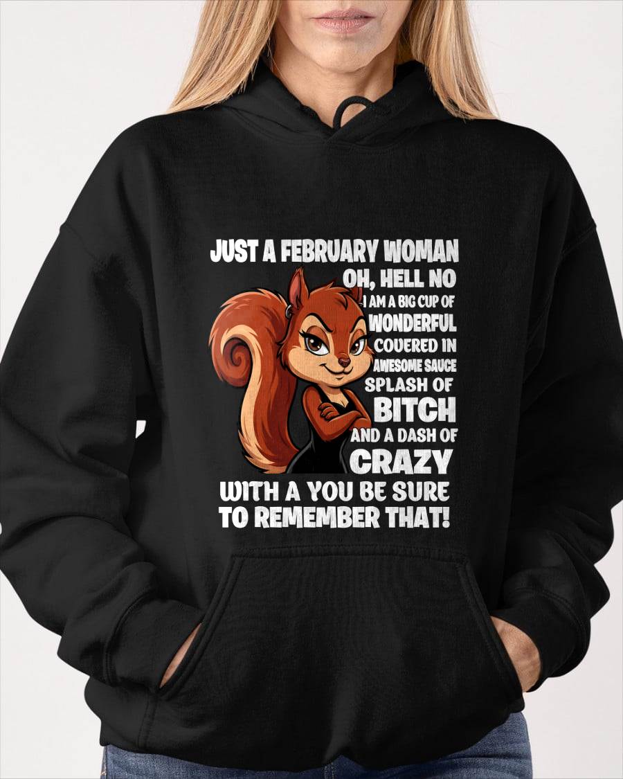 JUST A FEBRUARY WOMAN- I AM A BIG CUP OF WONDERFUL COVERED IN AWESOME SAUCE SPLASH OF BITCH AND A DASH OF CRAZY - GIFT FOR WOMEN -NIKI02 (SKU2605-161-02))