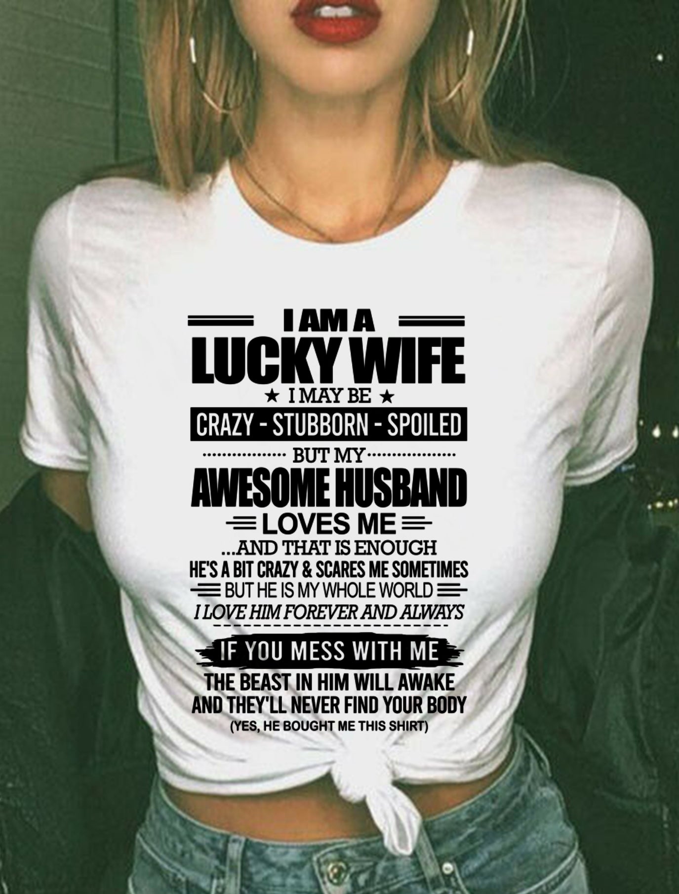 I AM A LUCKY WIFE I MAY BE CRAZY - STUBBORN - SPOILED T-Shirt – Birthday Gift From Husband / Man - KATE00 (SKU12-297-00)