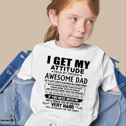Thanks Dad - I GET MY ATTITUDE FROM MY FREAKIN' AWESOME DAD - Gift for Son and Daughter From Dad - KATE00 (SKU-TDD-CU-00)