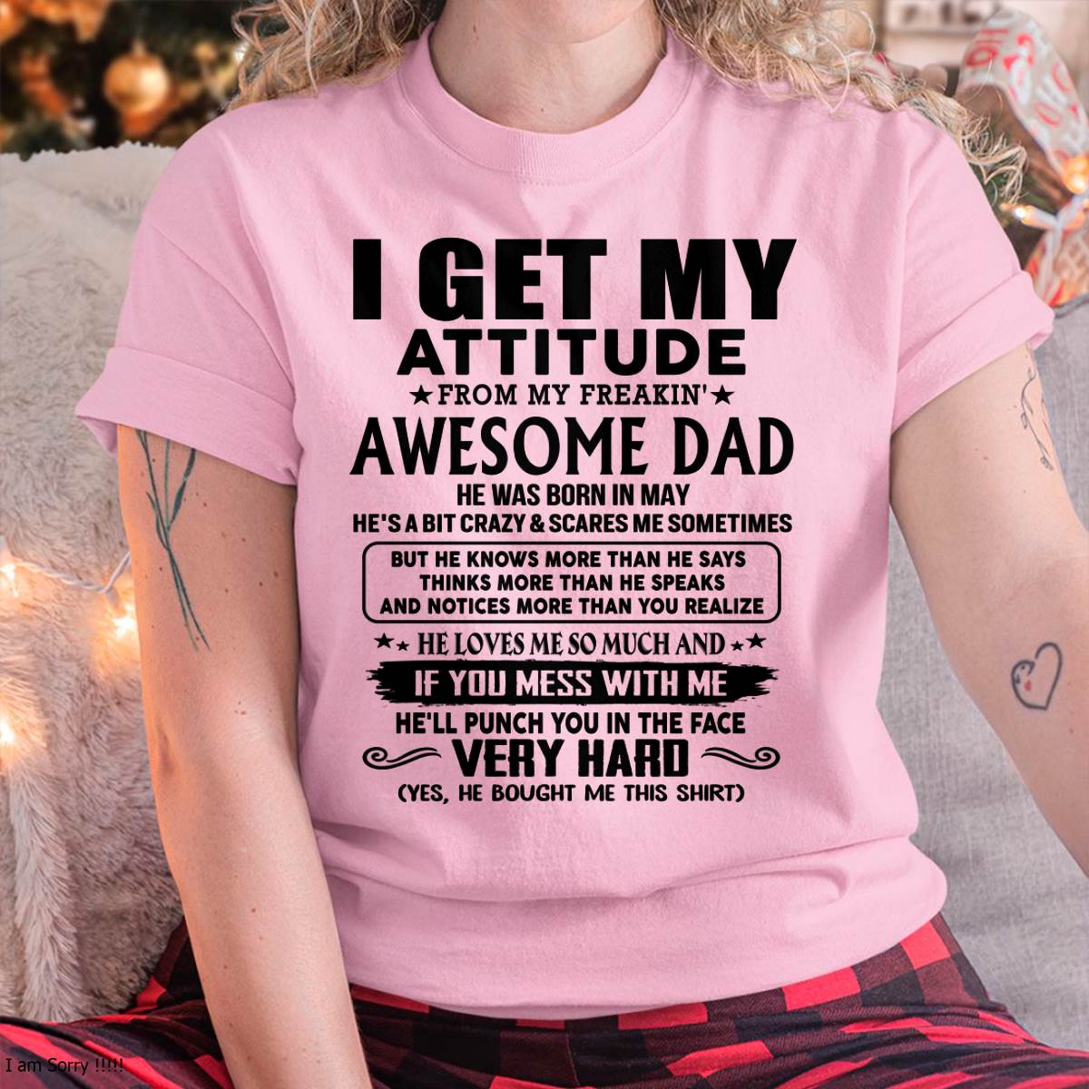 May - Thanks Dad - I GET MY ATTITUDE FROM MY FREAKIN' AWESOME DAD - Gift for Son and Daughter From Dad - NIKI05 (SKU-TDD-CU-05)