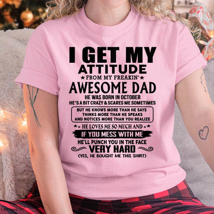 October - Thanks Dad - I GET MY ATTITUDE FROM MY FREAKIN' AWESOME DAD - Gift for Son and Daughter From Dad - NIKI10 (SKU-TDD-CU-10)
