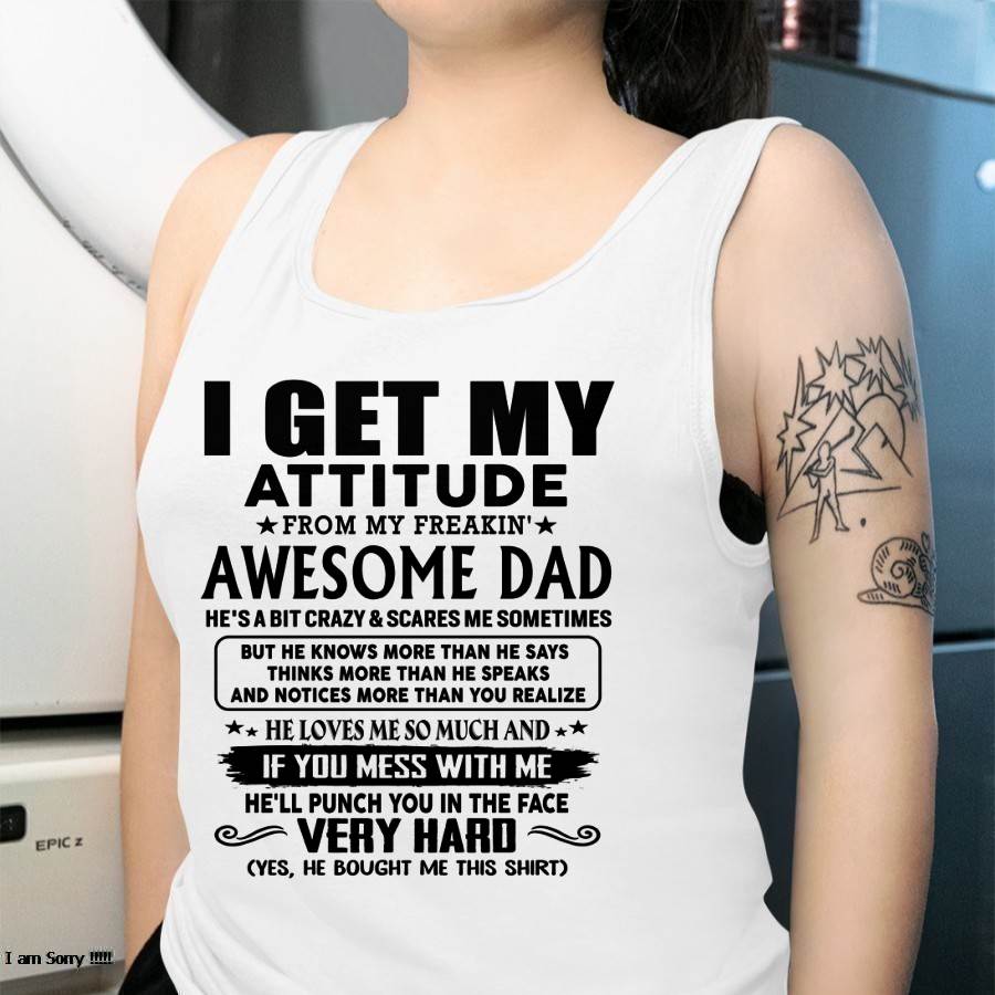 Thanks Dad - I GET MY ATTITUDE FROM MY FREAKIN' AWESOME DAD - Gift for Son and Daughter From Dad - NIKI00 (SKU-TDD-CU-00)