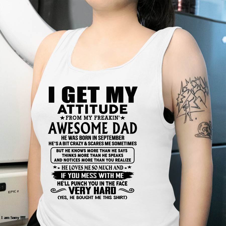 September - Thanks Dad - I GET MY ATTITUDE FROM MY FREAKIN' AWESOME DAD - Gift for Son and Daughter From Dad - NIKI09 (SKU-TDD-CU-09)