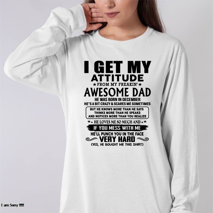 December - Thanks Dad - I GET MY ATTITUDE FROM MY FREAKIN' AWESOME DAD - Gift for Son and Daughter From Dad - NIKI12 (SKU-TDD-CU-12)