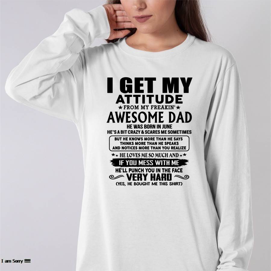 June - Thanks Dad - I GET MY ATTITUDE FROM MY FREAKIN' AWESOME DAD - Gift for Son and Daughter From Dad - NIKI06 (SKU-TDD-CU-06)