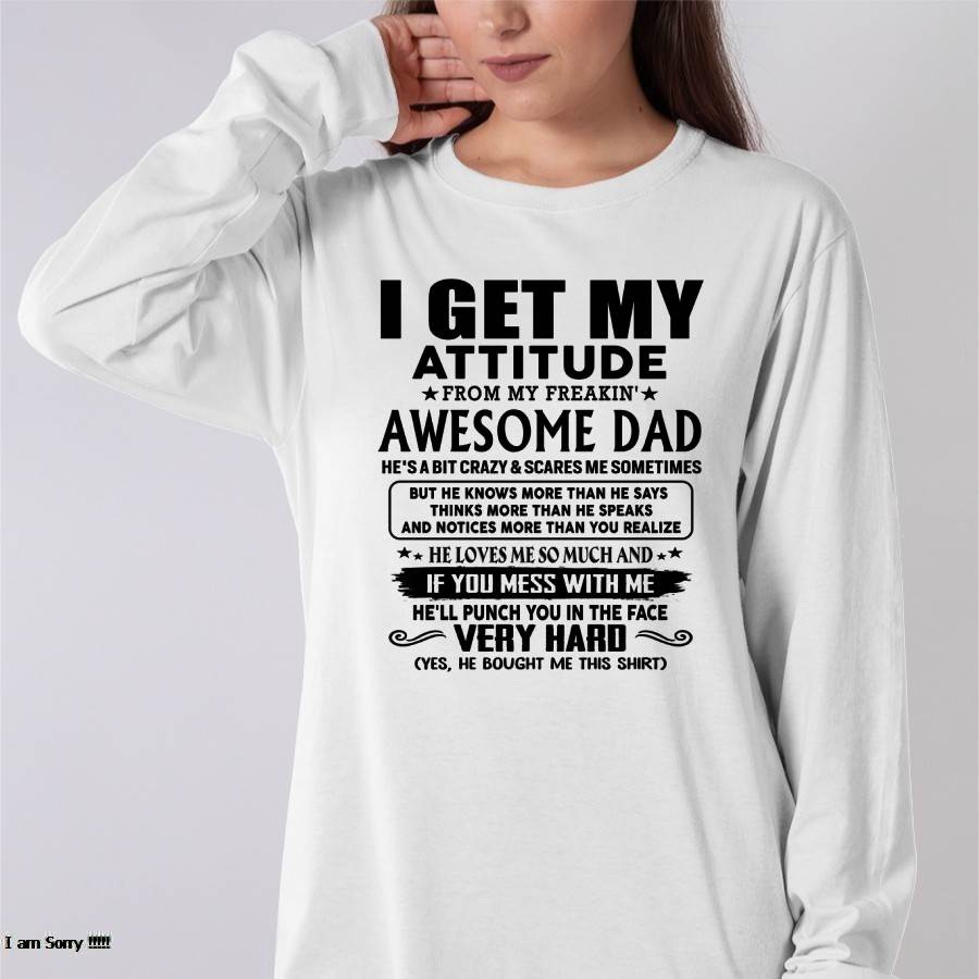 Thanks Dad - I GET MY ATTITUDE FROM MY FREAKIN' AWESOME DAD - Gift for Son and Daughter From Dad - KATE00 (SKU-TDD-CU-00)