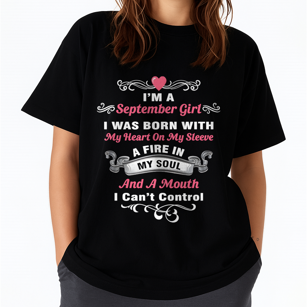 "I'M A SEPTEMBER GIRL BORN WITH A FIRE IN MY SOUL" – Birthday Gift For September Girls (SKU26T-01145-09)