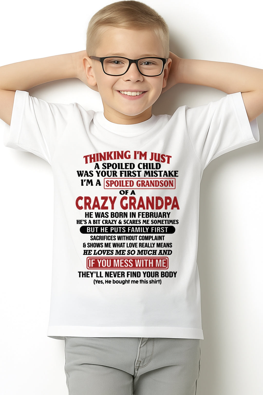 I'm A Spoiled Grandson Of A Crazy Grandpa T-Shirt – Birthday Gift From February Grandpa / Man - KATE02 (SKU10-05-02)