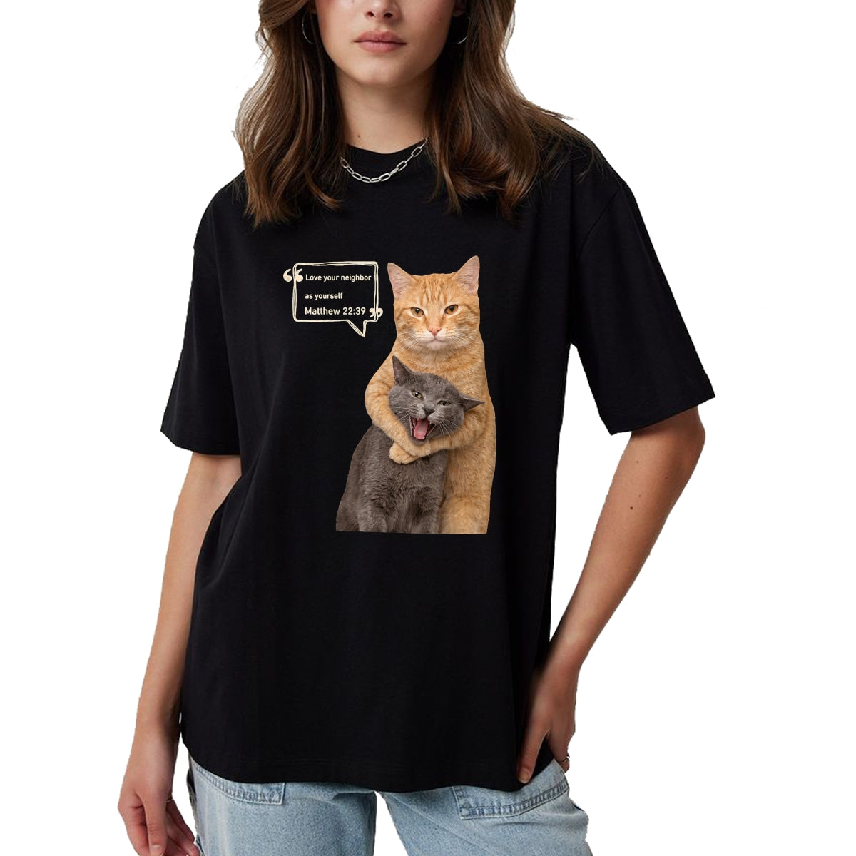 Cat Love Shirt, Funny Cat Lover Gift UnisexT-Shirt/Hoodie/Sweatshirt HLT00 - Love Your Neighbor As Yourself Funny Cat Meme Christian T-Shirt