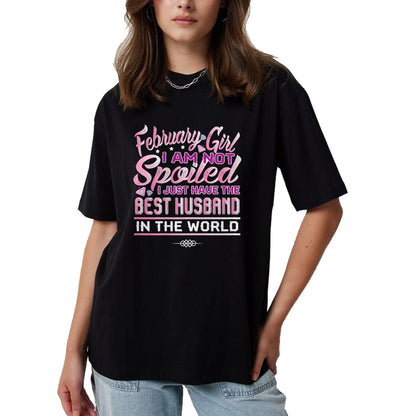 Best Wife Shirt, Wife and Husband Unisex T-Shirt/Hoodie/Sweatshirt HLT00 - Womens February Girl I'm Not Spoiled Funny Birthday Gifts For Wife T-Shirt