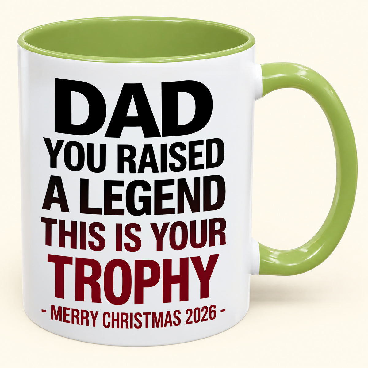 DAD YOU RAISED A LEGEND THIS IS YOUR TROPHY - Funny Christmas 2026 - Gift Accent Coffee Mug (SKU2610-824)