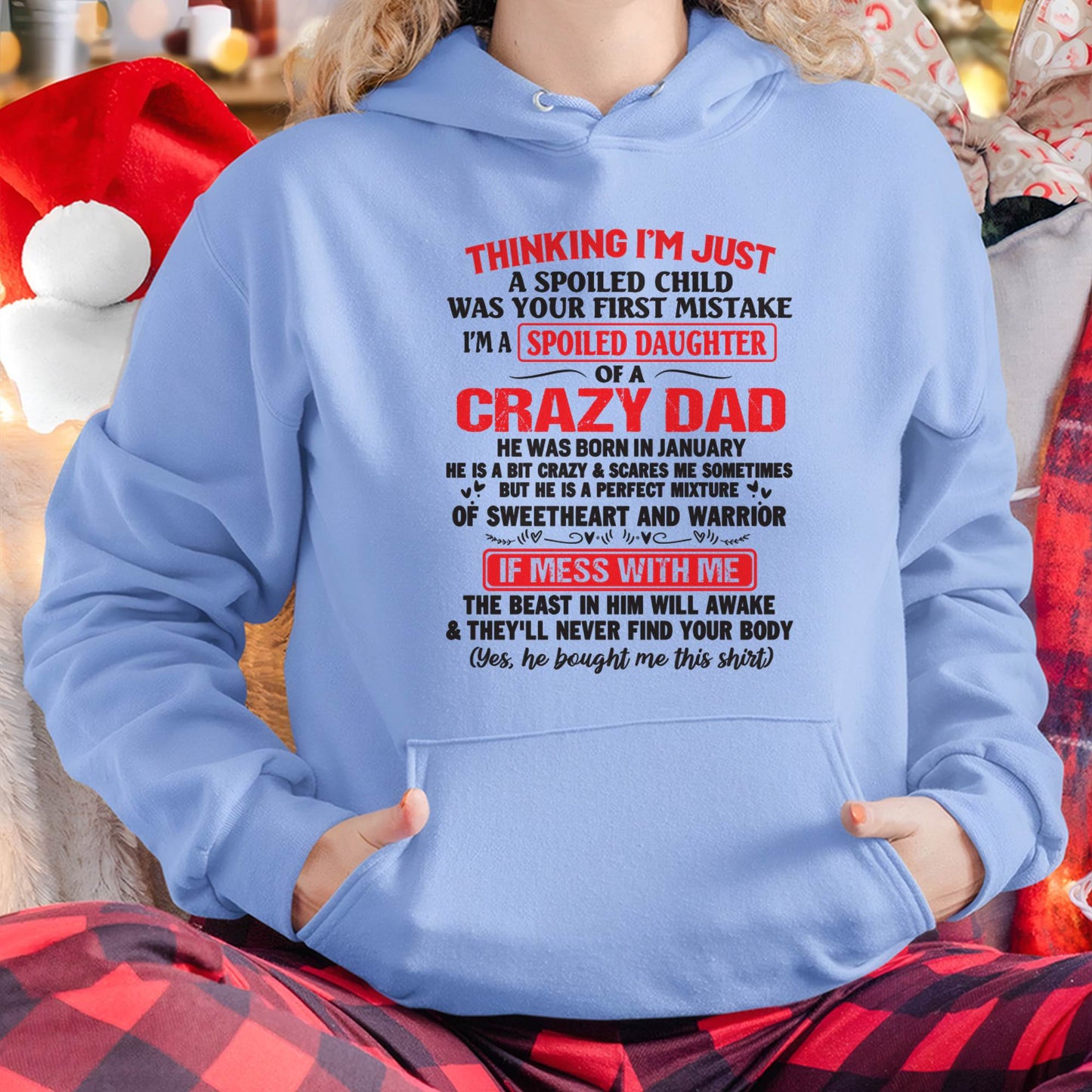 I AM A SPOILED CHILD WAS YOUR FIRST MISTAKE - FROM DAD - KATE01
