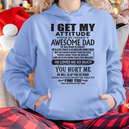 August - I GET MY ATTITUDE FROM MY FREAKIN' AWESOME DAD - Gift for Son and Daughter From Dad - KATE08 (SKU-TDD-08)