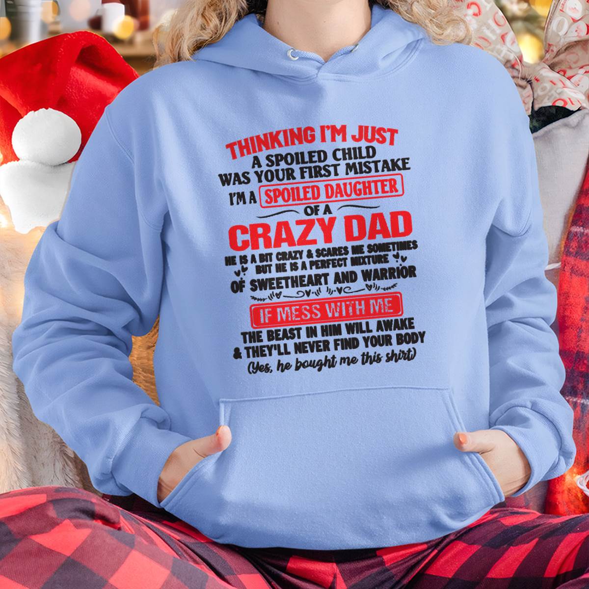 I AM A SPOILED CHILD WAS YOUR FIRST MISTAKE - FROM DAD - KATE00