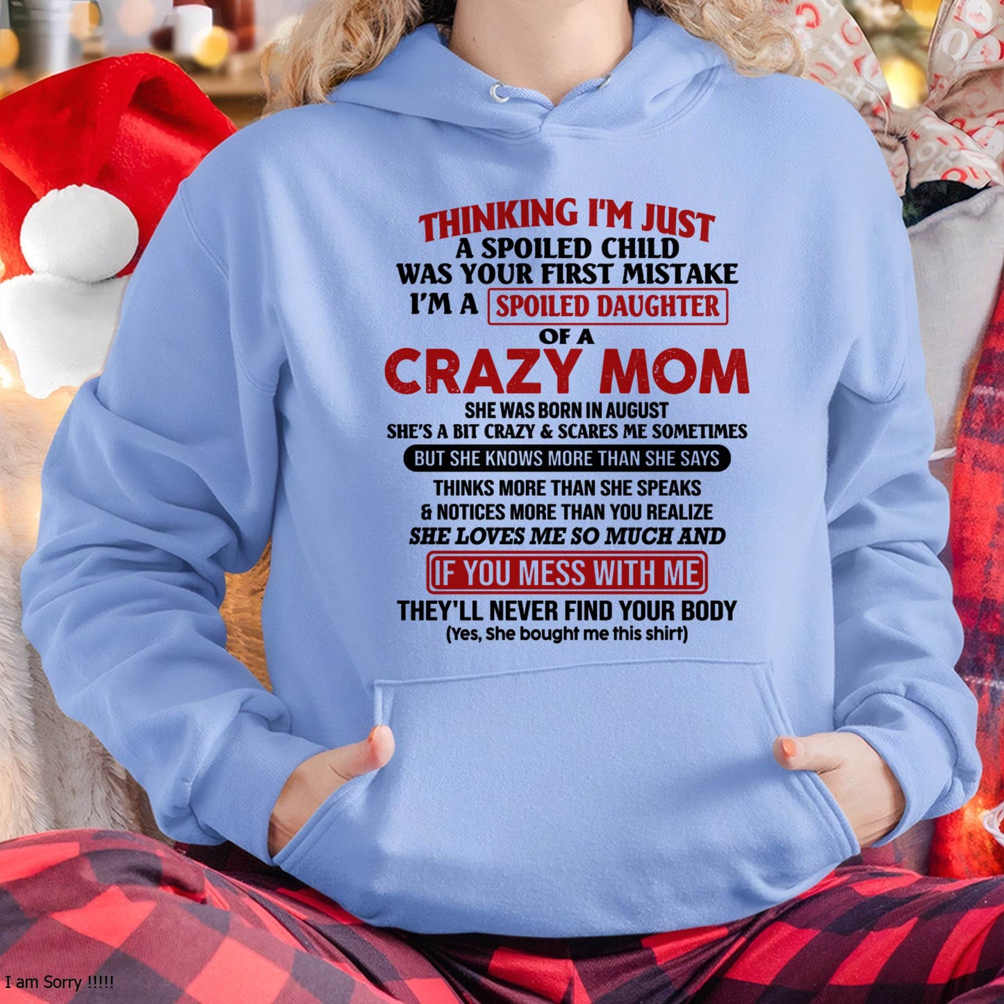 August Mom - I Am Spoiled Daughter Of A Crazy Mom - Gift for Daughter From Mom - NIKI08 (SKU-TMD-SPOILED-08)