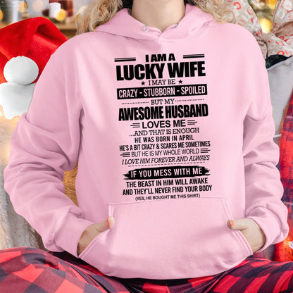 I AM A LUCKY WIFE I MAY BE CRAZY - STUBBORN - SPOILED T-Shirt – Birthday Gift From April Husband / Man - KATE04 (SKU12-297-04)