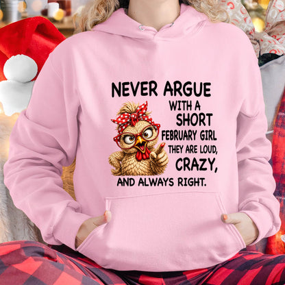 FEBRUARY GIRL - NEVER ARGUE WITH A SHORT JULY GIRL  THEY ARE LOUD, CRAZY, AND ALWAYS RIGHT. - GIFT FOR WOMEN - NIKI02 (SKU2607-222-02)