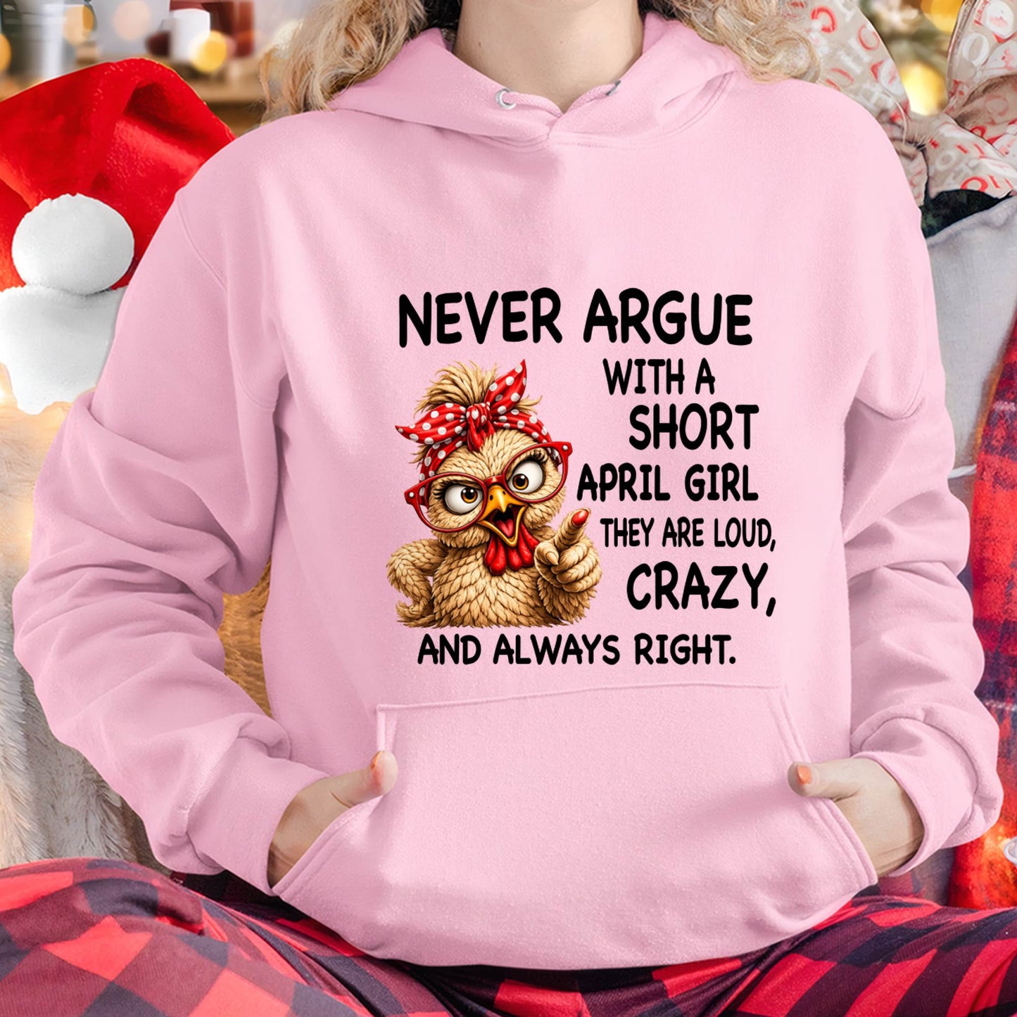 APRIL GIRL - NEVER ARGUE WITH A SHORT JULY GIRL  THEY ARE LOUD, CRAZY, AND ALWAYS RIGHT. - GIFT FOR WOMEN - NIKI04 (SKU2607-222-04)