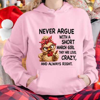 MARCH GIRL - NEVER ARGUE WITH A SHORT JULY GIRL  THEY ARE LOUD, CRAZY, AND ALWAYS RIGHT. - GIFT FOR WOMEN - NIKI03 (SKU2607-222-03)