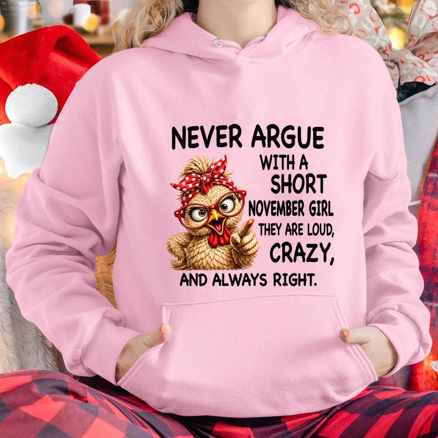 NOVEMBER GIRL - NEVER ARGUE WITH A SHORT JULY GIRL  THEY ARE LOUD, CRAZY, AND ALWAYS RIGHT. - GIFT FOR WOMEN - NIKI11 (SKU2607-222-11)