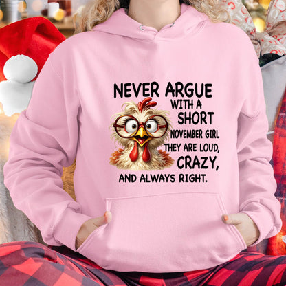 NOVEMBER GIRL - NEVER ARGUE WITH A SHORT JULY GIRL THEY ARE LOUD, CRAZY, AND ALWAYS RIGHT. - GIFT FOR WOMEN - NIKI11 (SKU2605-164-11)