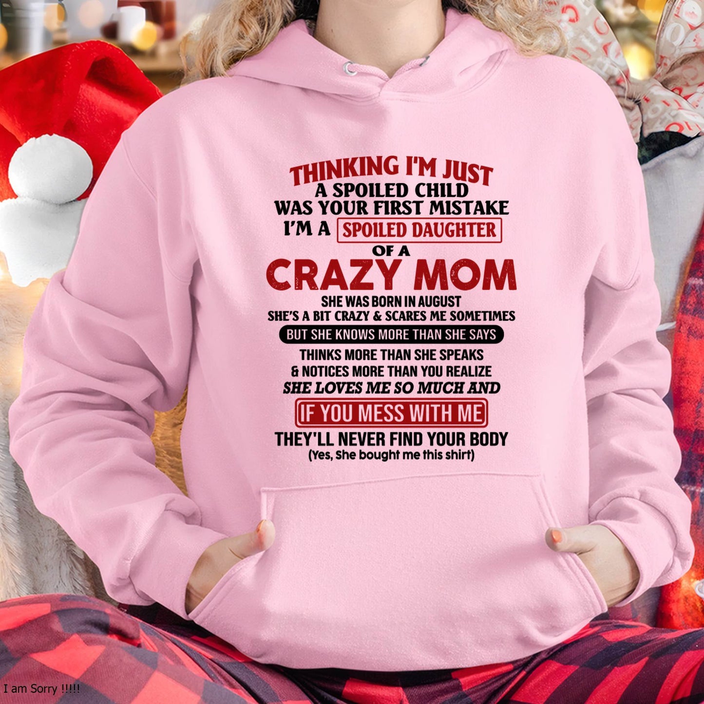 August Mom - I Am Spoiled Daughter Of A Crazy Mom - Gift for Daughter From Mom - KATE08 (SKU-TMD-SPOILED-08)