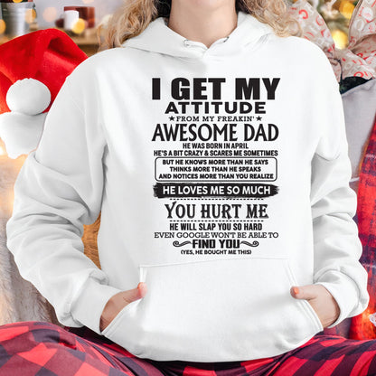 April - I GET MY ATTITUDE FROM MY FREAKIN' AWESOME DAD - Gift for Son and Daughter From Dad - KATE04 (SKU-TDD-04)