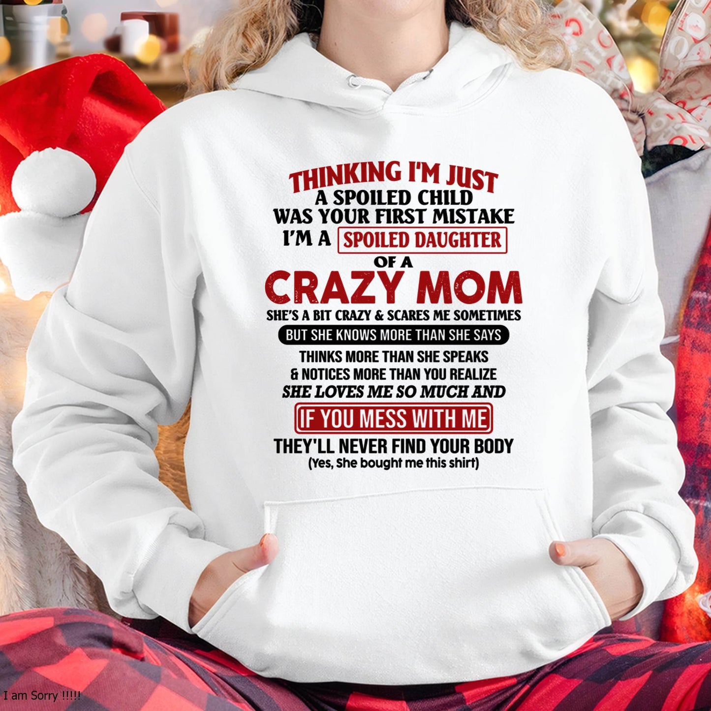 I Am Spoiled Daughter Of A Crazy Mom - Gift for Daughter From Mom - NIKI00 (SKU-TMD-SPOILED-00)