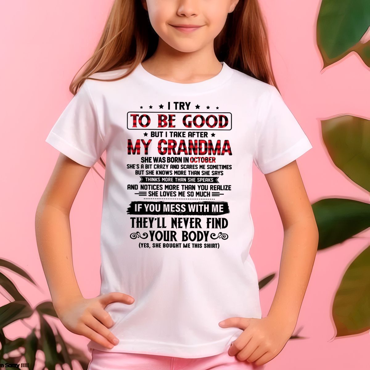 I TRY TO BE GOOD BUT I TAKE AFTER MY GRANDMA - From grandma for granddaughter - NTTD10 (SKU07-102-10)