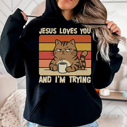 Cat Love Shirt, Funny Cat Lover Gift UnisexT-Shirt/Hoodie/Sweatshirt HLT00 - Jesus Loves You and I_m-Trying Funny Christian Cat Meme T-Shirt