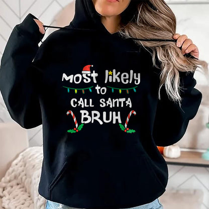 Christmas Likely Call Santa Bruh Xmas Family Men Women Kids T-Shirt - Christmas Unisex T-Shirt/Hoodie/Sweatshirt - HNDS00