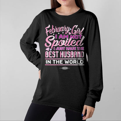 Best Wife Shirt, Wife and Husband Unisex T-Shirt/Hoodie/Sweatshirt HLT00 - Womens February Girl I'm Not Spoiled Funny Birthday Gifts For Wife T-Shirt