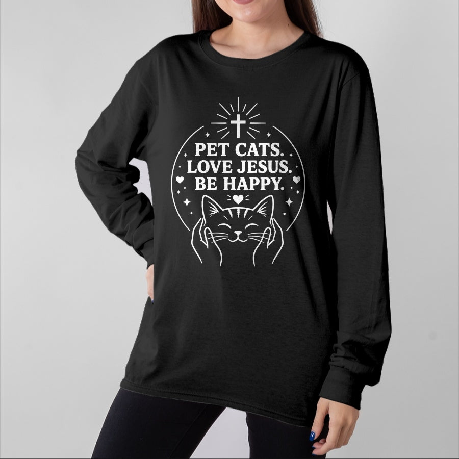 Cat Love Shirt, Funny Cat Lover Gift UnisexT-Shirt/Hoodie/Sweatshirt HLT00 - Pet Cats Love Jesus Be Happy Christian Faith Cat Lover T-Shirt
