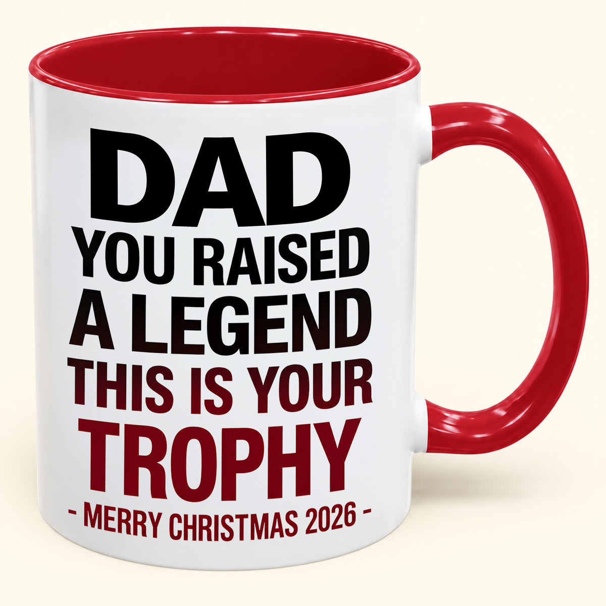 DAD YOU RAISED A LEGEND THIS IS YOUR TROPHY - Funny Christmas 2026 - Gift Accent Coffee Mug (SKU2610-824)