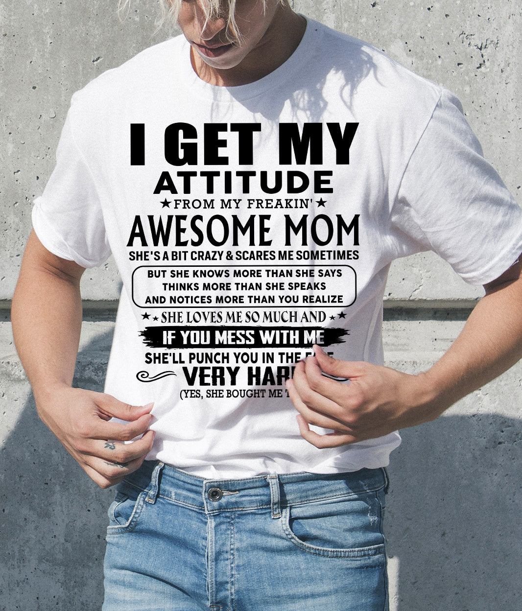 Thanks Mom - I GET MY ATTITUDE FROM MY FREAKIN' AWESOME MOM - Gift for Son and Daughter From Mom - NIKI00 (SKU-TMD-CU-00)