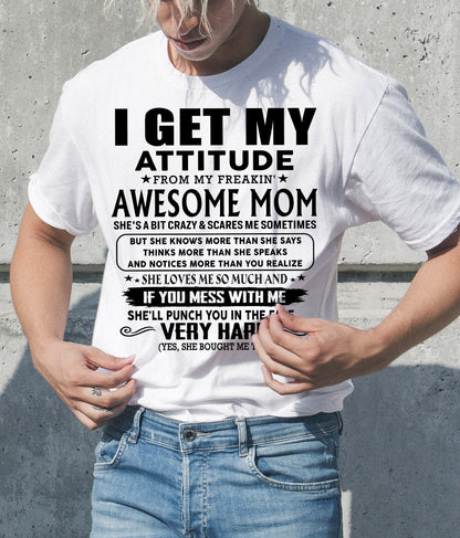 Thanks Mom - I GET MY ATTITUDE FROM MY FREAKIN' AWESOME MOM - Gift for Son and Daughter From Mom - NIKI00 (SKU-TMD-CU-00)