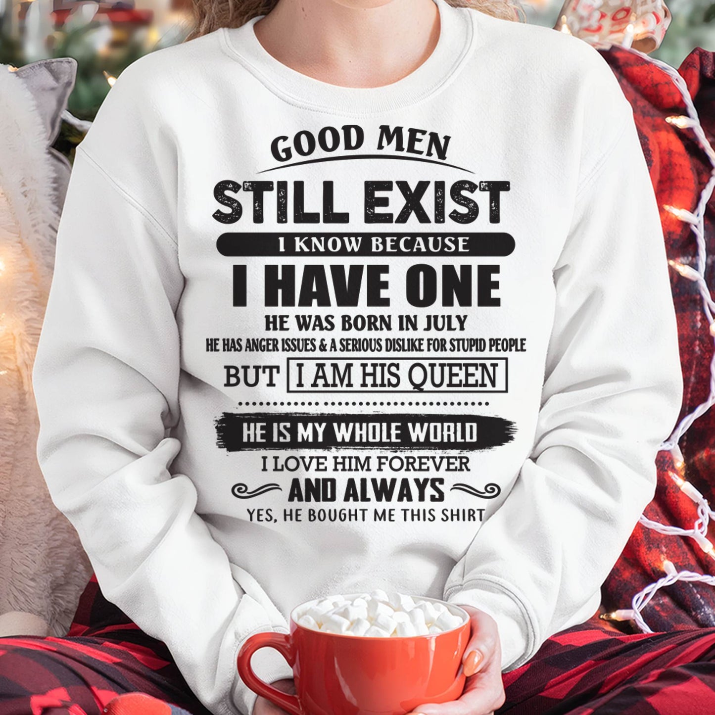 July - Good Men Still Exist - Perfect Gift For Girlfriend, Wife From Husband - NIKI07 (SKU07-166-07)